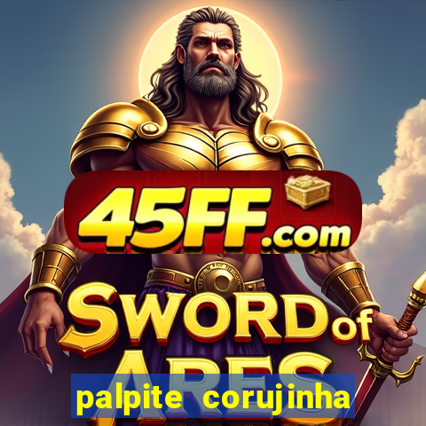 palpite corujinha de hoje